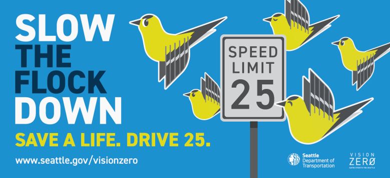 A blue sign featuring graphic yellow Goldfinch birds, a speed limit sign, and text that reads: "Slow the flock down. Save a life. Drive 25."