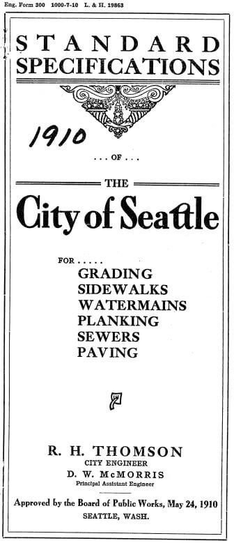 Cover of the 1910 edition of Standard Specifications of the City of Seattle for Grading, Sidewalks, Watermains, Planking, Sewers, Paving. RH Thompson, City Engineer. DW McMorris, Principal Assistant Engineer. Approved by the Board of Public Works, May 24, 1910, Seattle, Wash. 