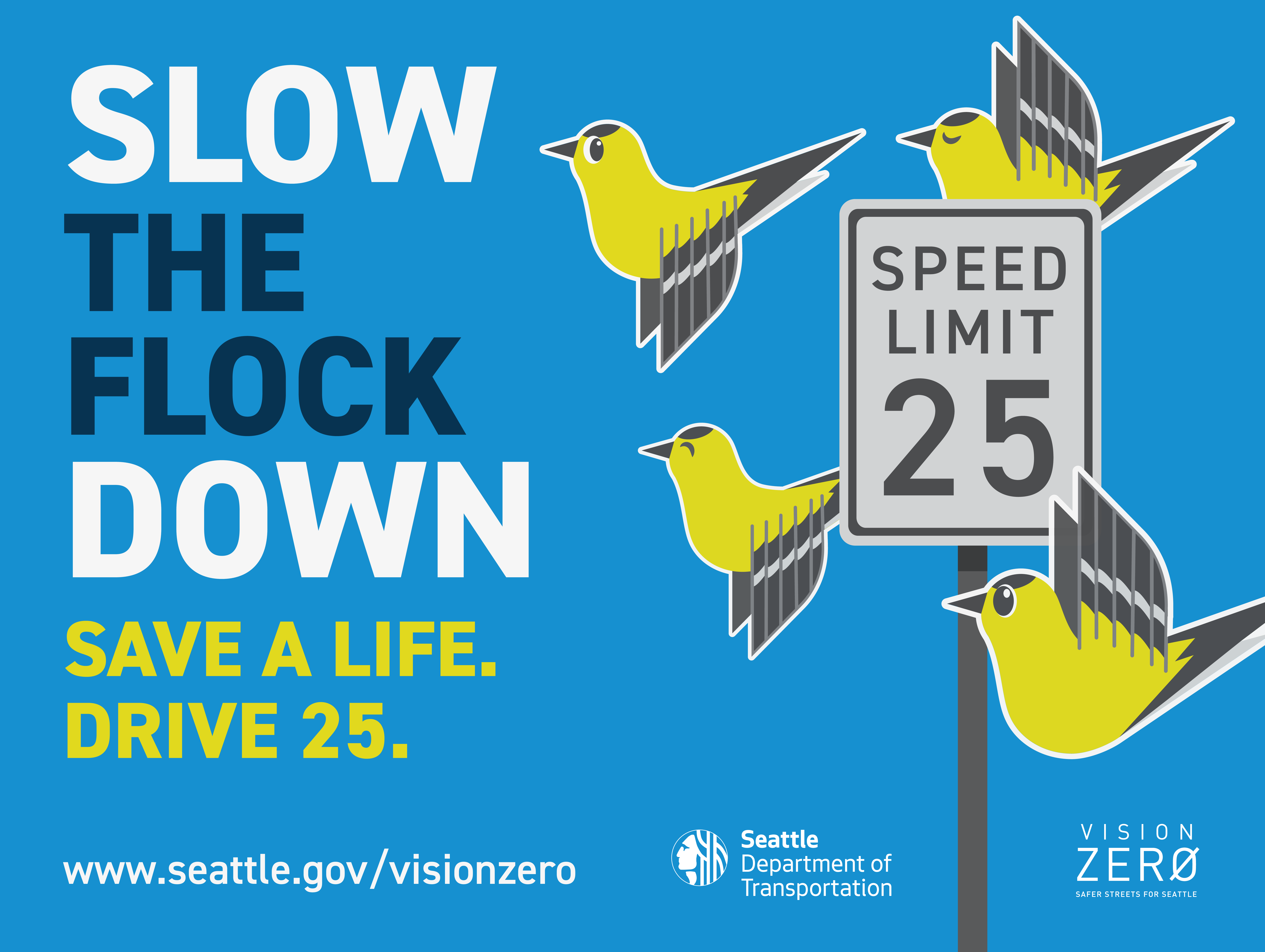  A blue sign with yellow birds that reads: Slow the Flock Down. Save a life. Drive 25.