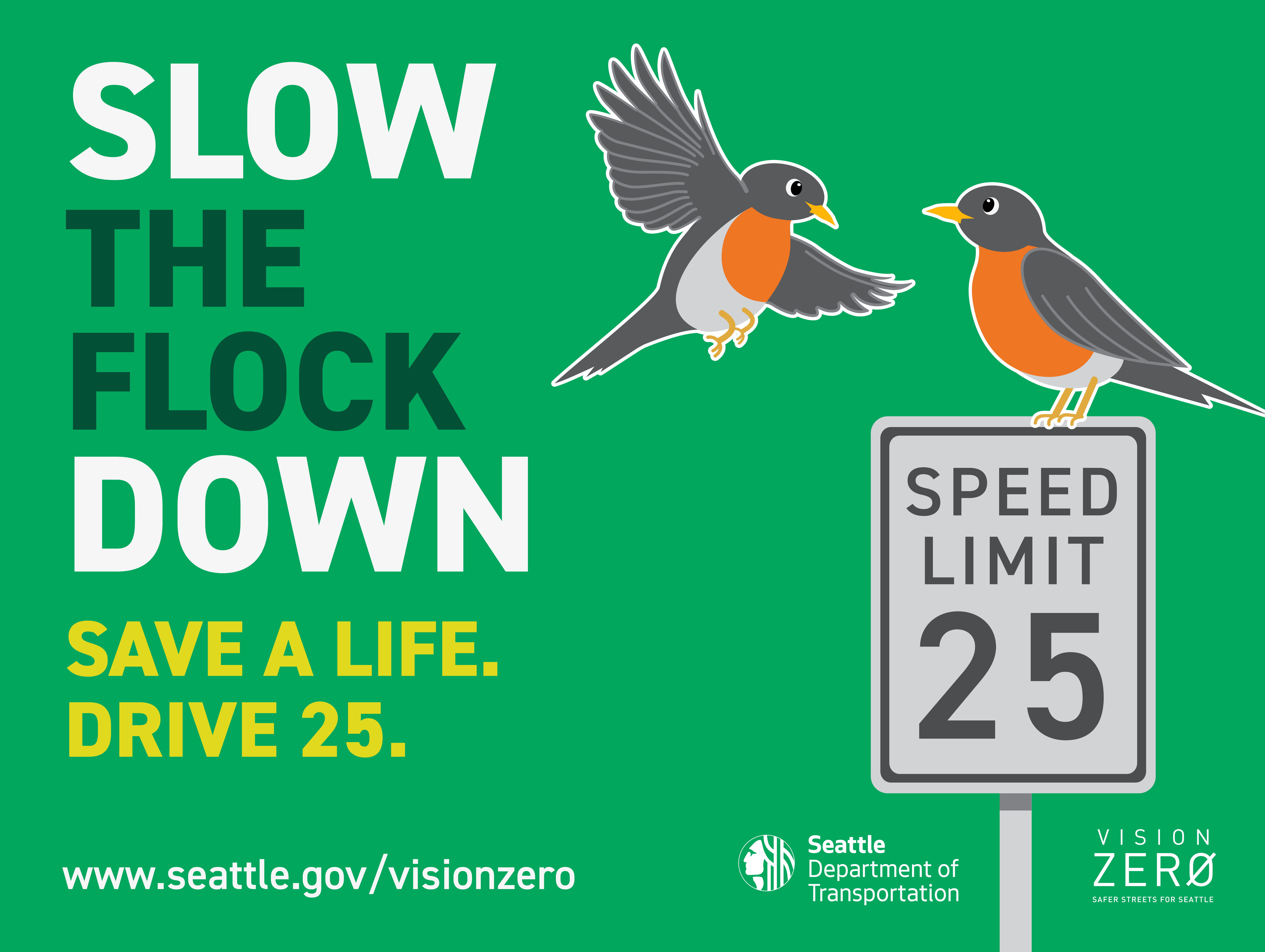  A green sign with grey and orange birds that reads: Slow the Flock Down. Save a life. Drive 25.