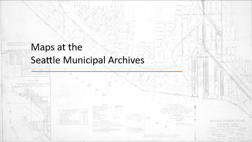 Opening slide of Maps at the Seattle Municipal Archives
