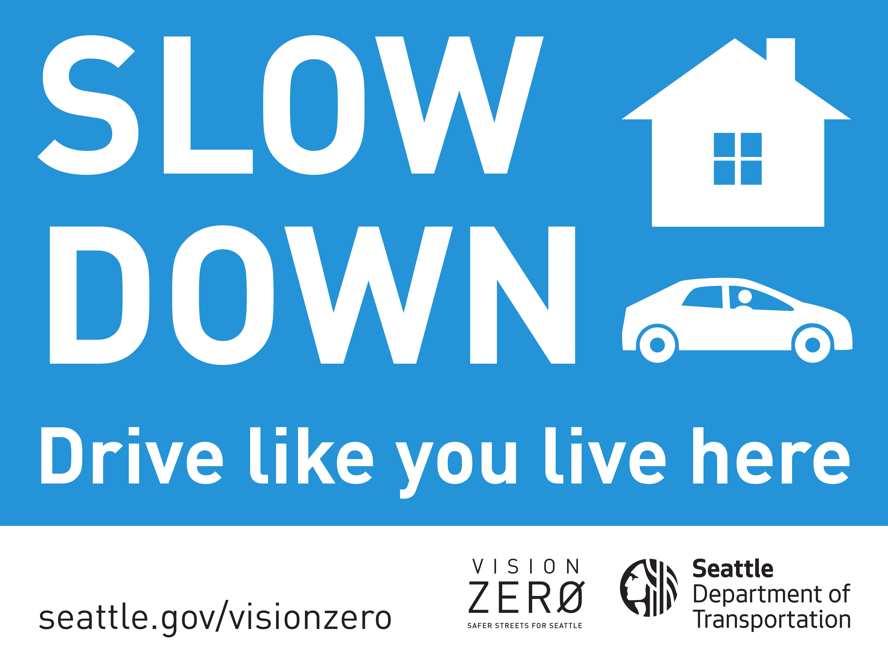 Slow Down. Drive like you live here.