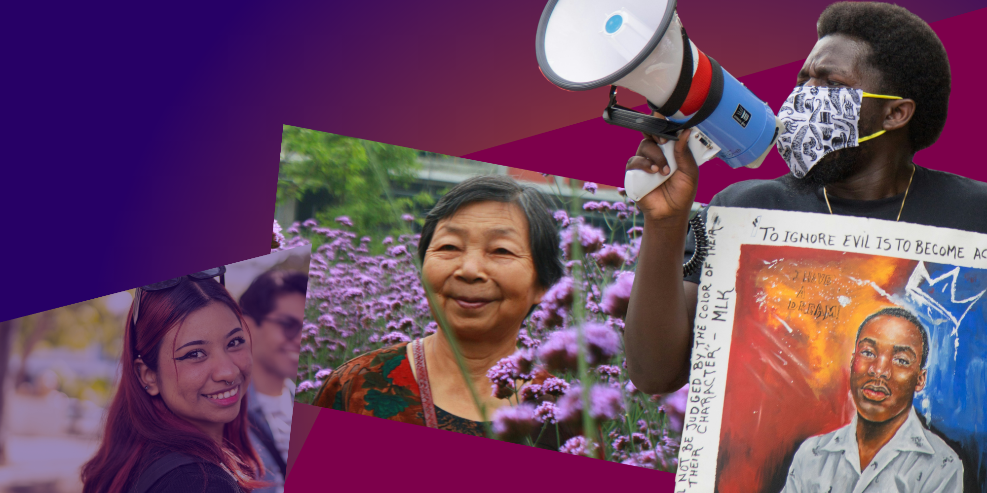 Photo 1: A teen girl smiling with friends Photo 2: An elderly woman standing in a garden Photo 3: A young man using a megaphone while holding a painting of Dr. Martin Luther King Jr. 