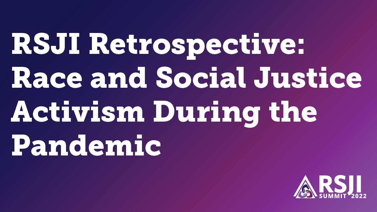 A thumbnail. Text reading, "RSJI Retrospective: Race and Social Justice Activism During the Pandemic".