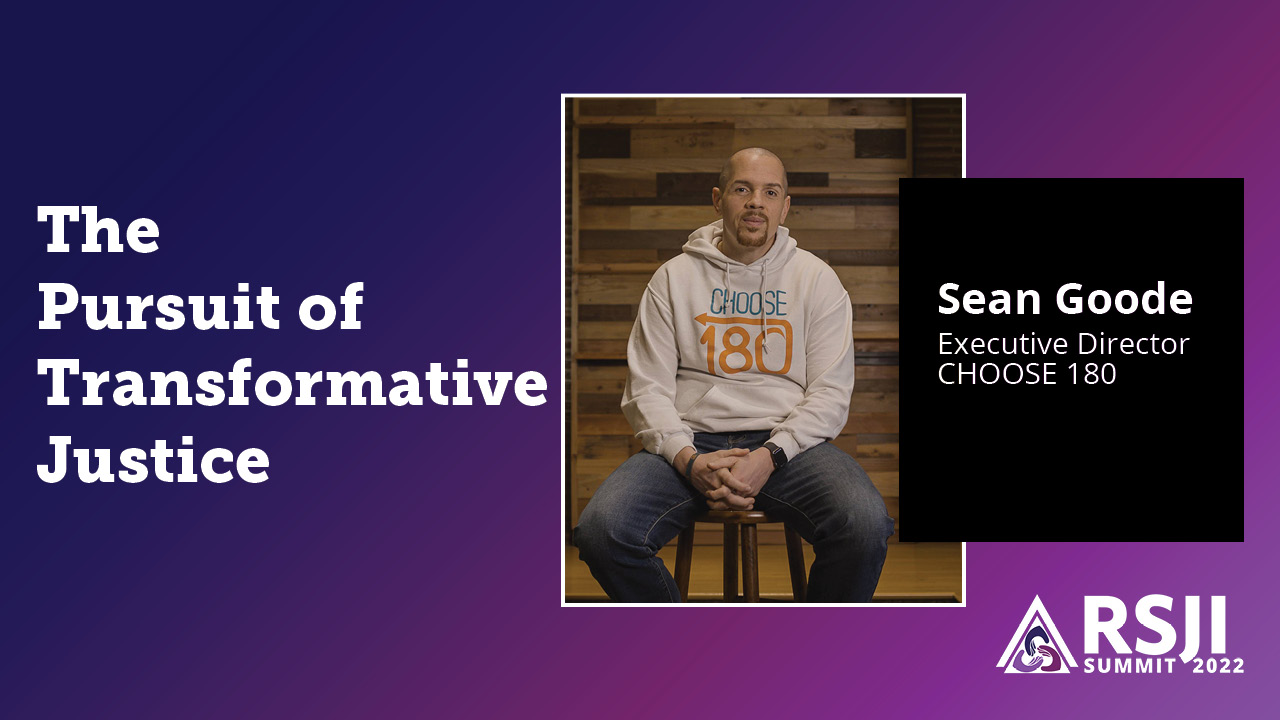 A thumbnail. On the left, "The Pursuit of Transformative Justice". On the right, a picture of Sean Goode with text, "Sean Goode, Executive Director, CHOOSE 180".
