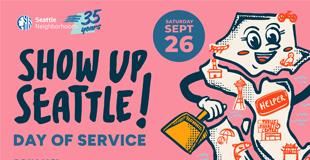 Pink background with the words, "Show up, Seattle! Day of Service" and a silly character holding a dustpan.